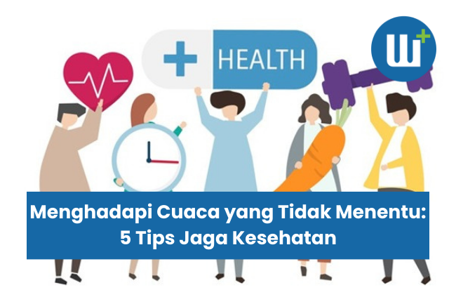 Menghadapi Cuaca yang Tidak Menentu: 5 Tips Jaga Kesehatan